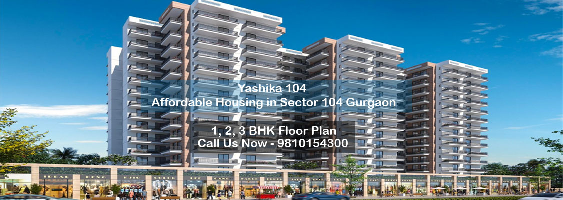 Yashika 104 Affordable Housing in Sector 104